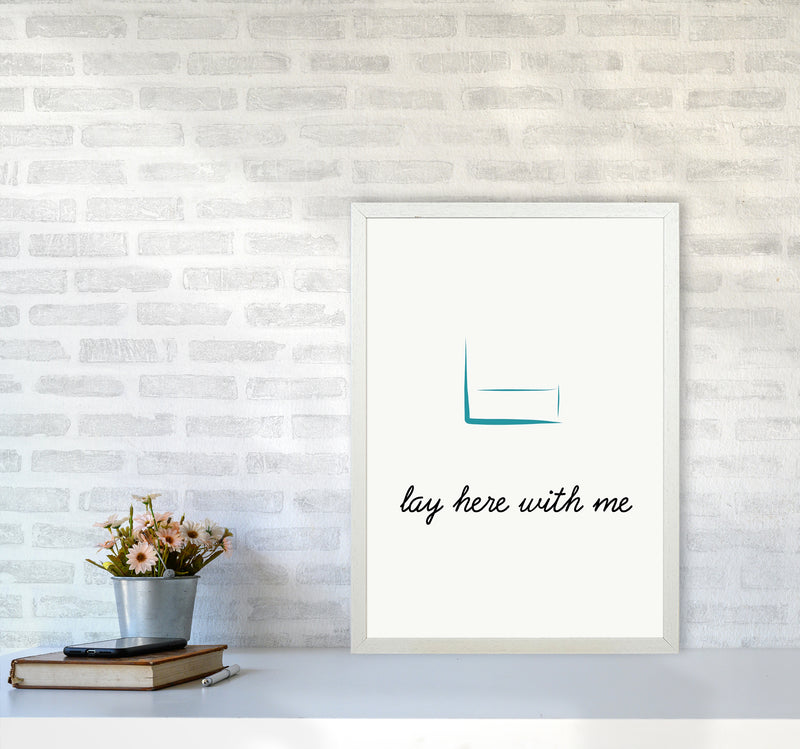 Lay here Quote Art Print by Proper Job Studio A2 Oak Frame