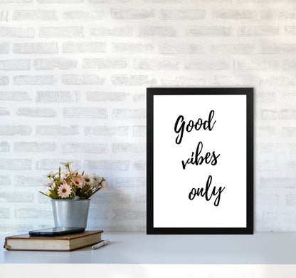 Good vibes only Quote Art Print by Proper Job Studio A3 White Frame