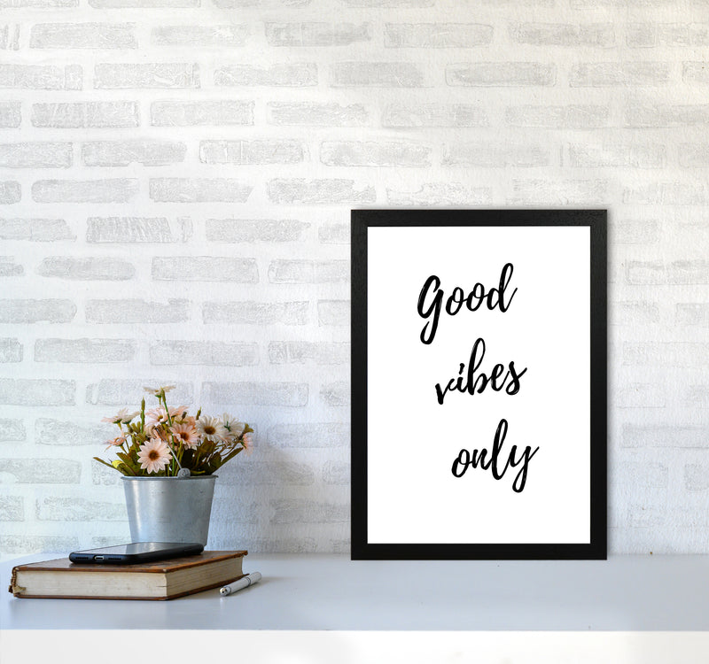 Good vibes only Quote Art Print by Proper Job Studio A3 White Frame