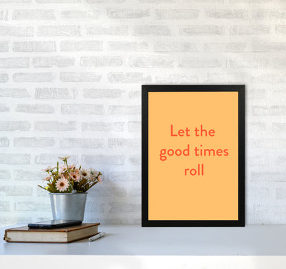 Good times roll Art Print by Proper Job Studio A3 White Frame