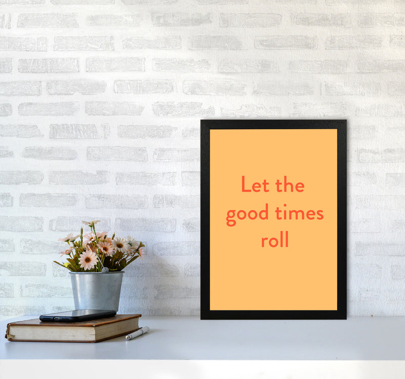 Good times roll Art Print by Proper Job Studio A3 White Frame