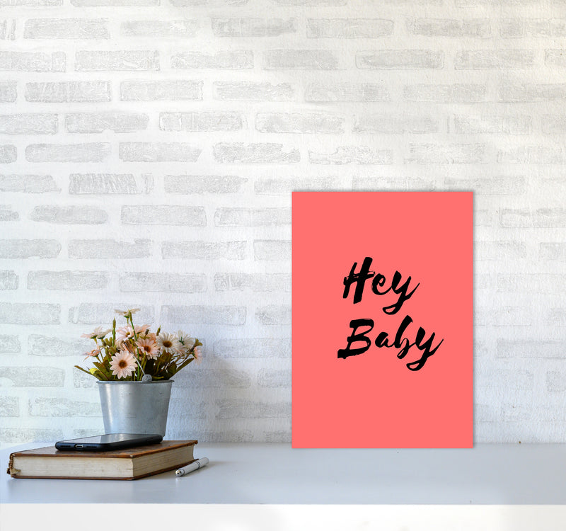 Hey baby Quote Art Print by Proper Job Studio A3 Black Frame