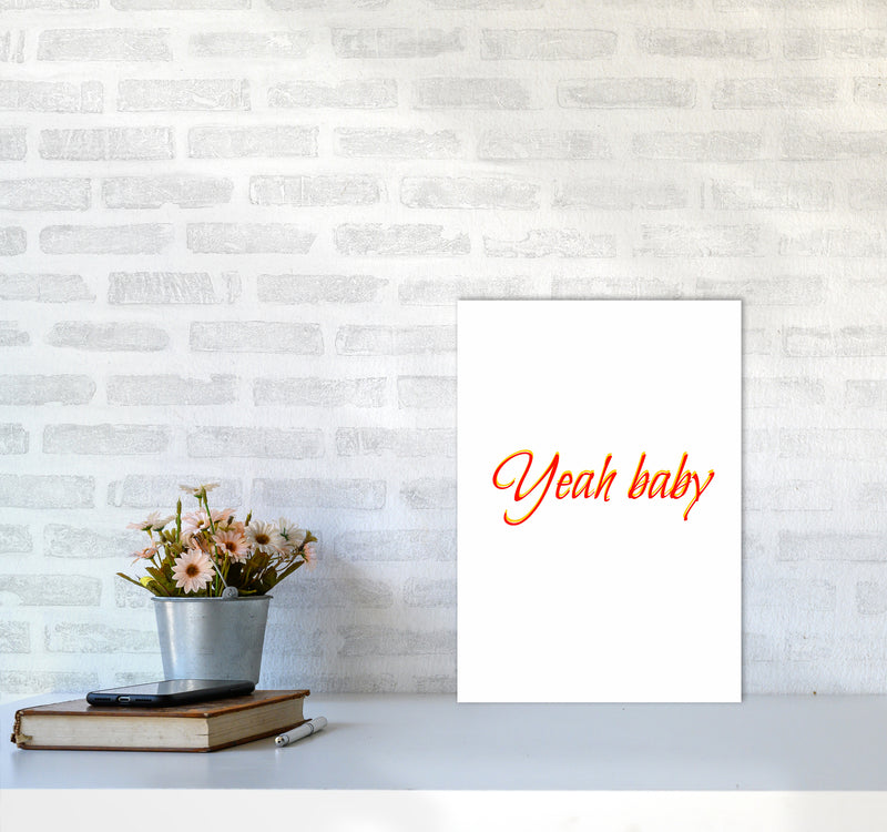 Yeah baby Quote Art Print by Proper Job Studio A3 Black Frame
