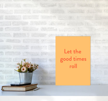 Good times roll Art Print by Proper Job Studio A3 Black Frame