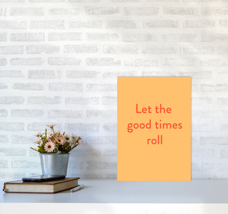 Good times roll Art Print by Proper Job Studio A3 Black Frame