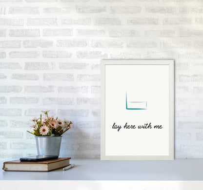 Lay here Quote Art Print by Proper Job Studio A3 Oak Frame