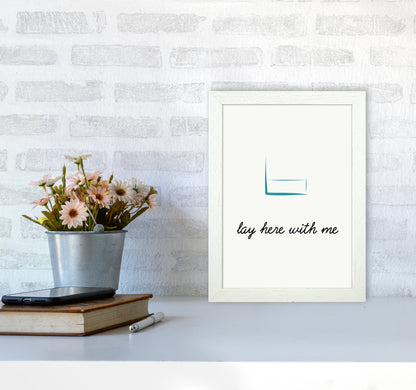 Lay here Quote Art Print by Proper Job Studio A4 Oak Frame