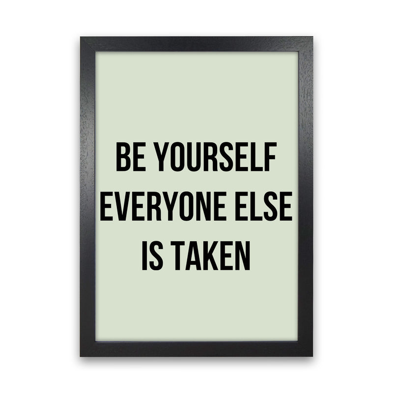 Be yourself Quote Art Print by Proper Job Studio Black Grain