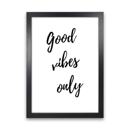 Good vibes only Quote Art Print by Proper Job Studio Black Grain