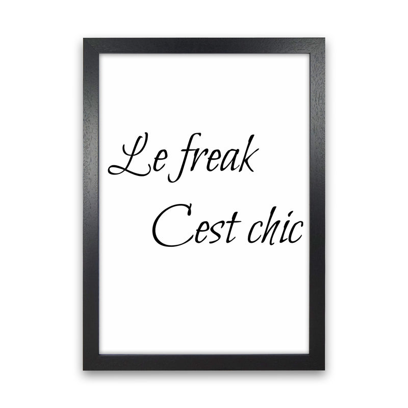 Le Freak Quote Art Print by Proper Job Studio Black Grain