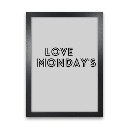Love Monday's Quote Art Print by Proper Job Studio Black Grain