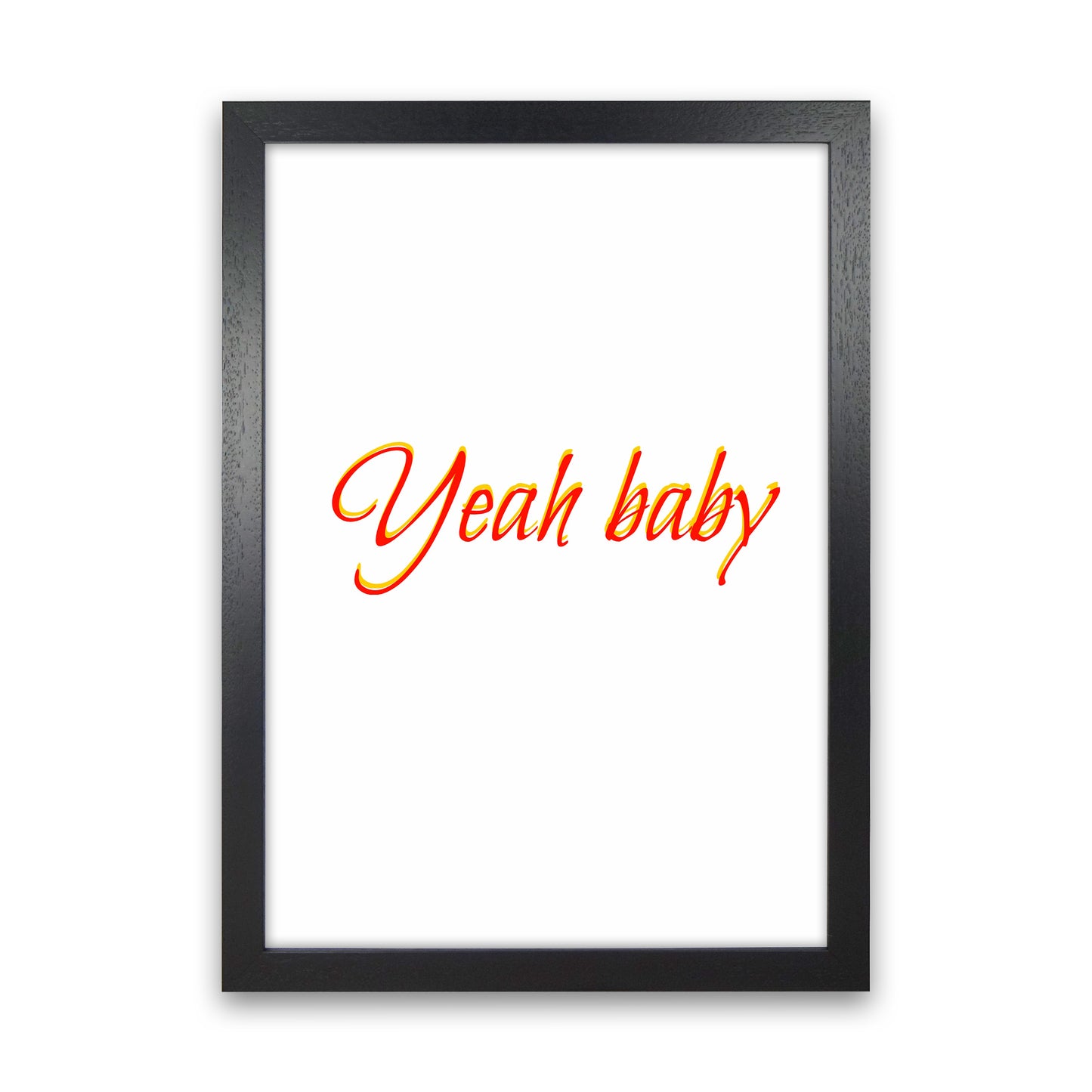 Yeah baby Quote Art Print by Proper Job Studio Black Grain
