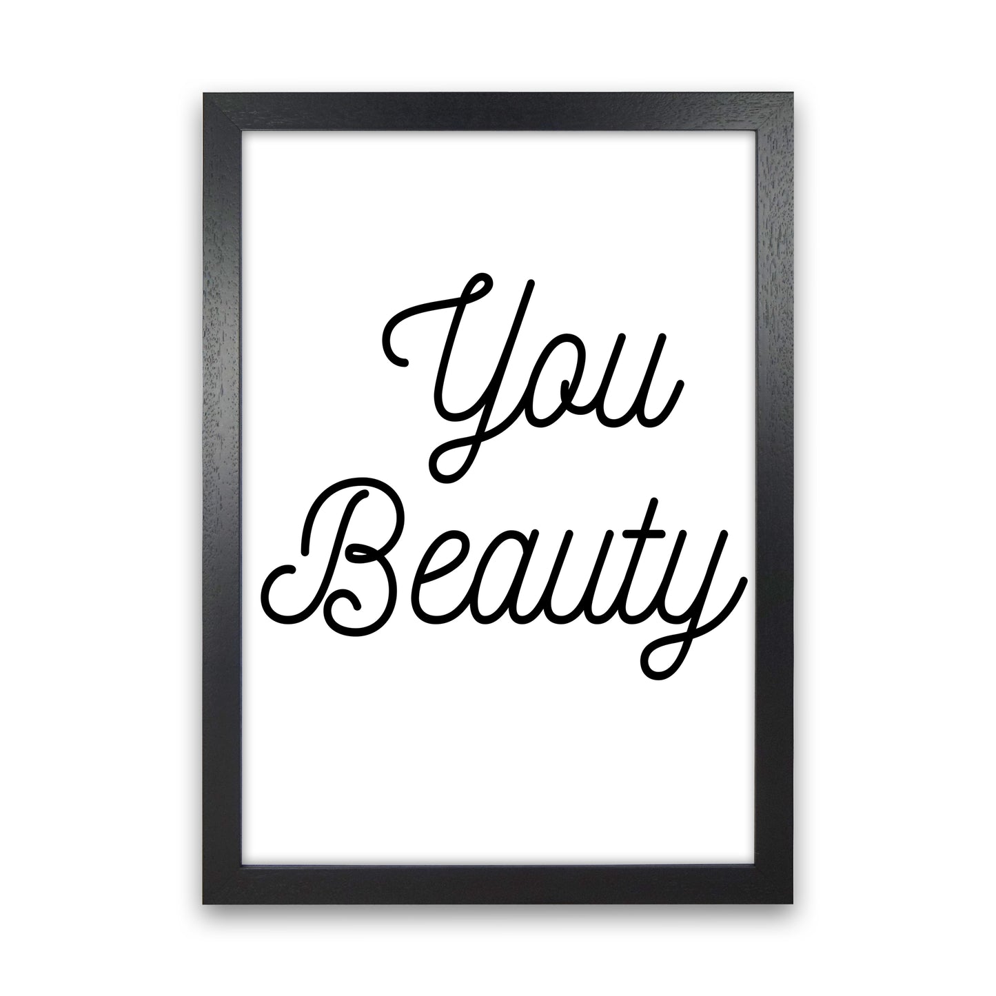 You beauty Quote Art Print by Proper Job Studio Black Grain