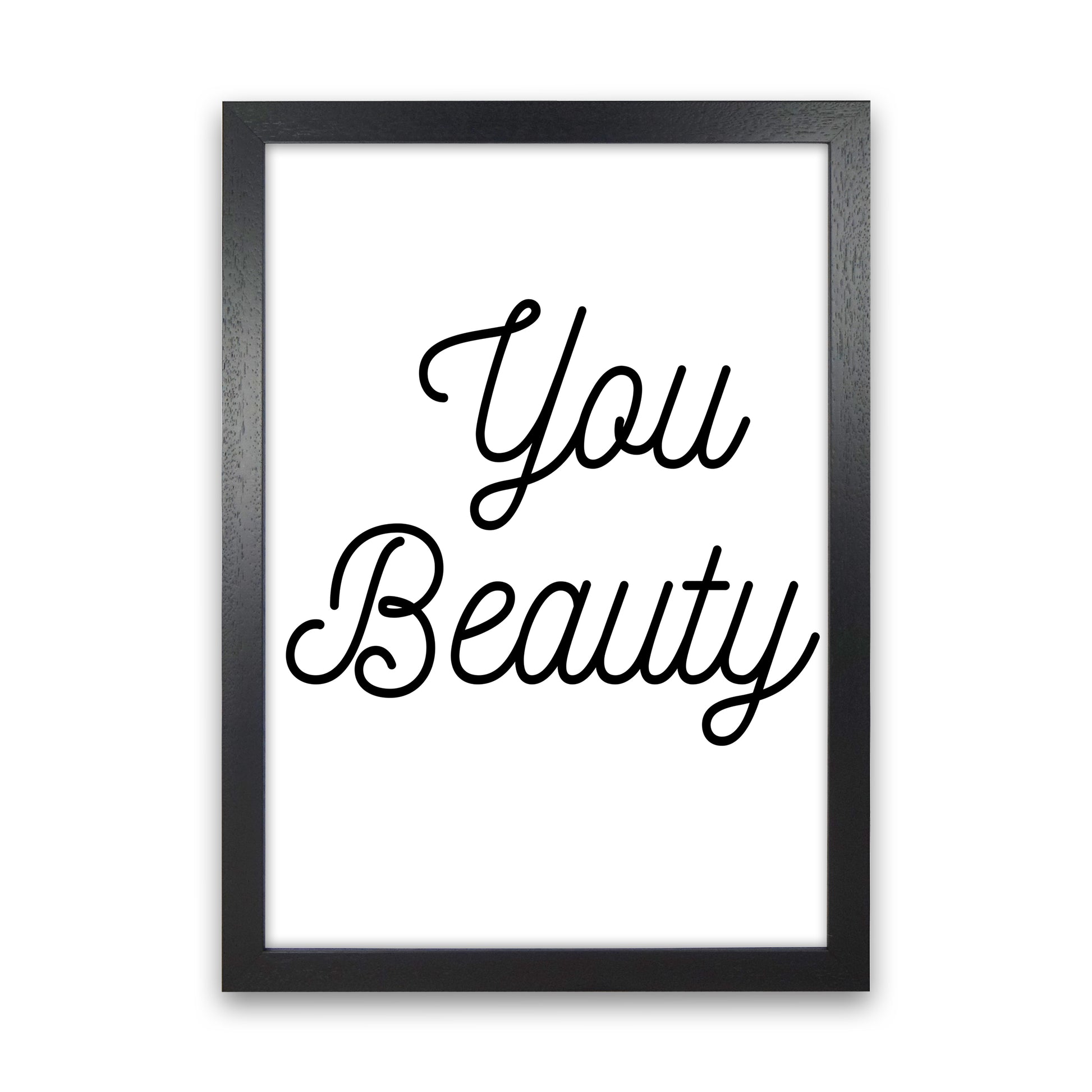 You beauty Quote Art Print by Proper Job Studio Black Grain