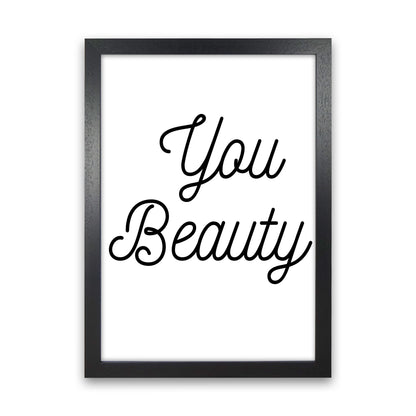 You beauty Quote Art Print by Proper Job Studio Black Grain