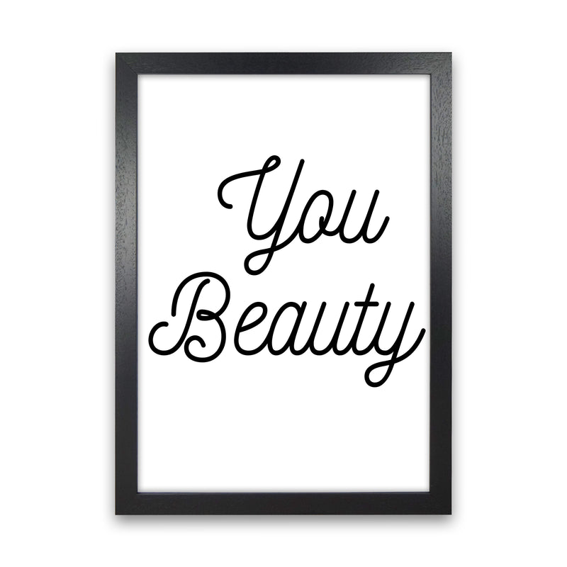 You beauty Quote Art Print by Proper Job Studio Black Grain
