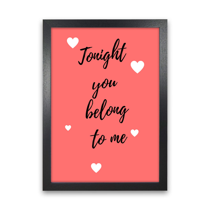 You belong to me Quote Art Print by Proper Job Studio Black Grain