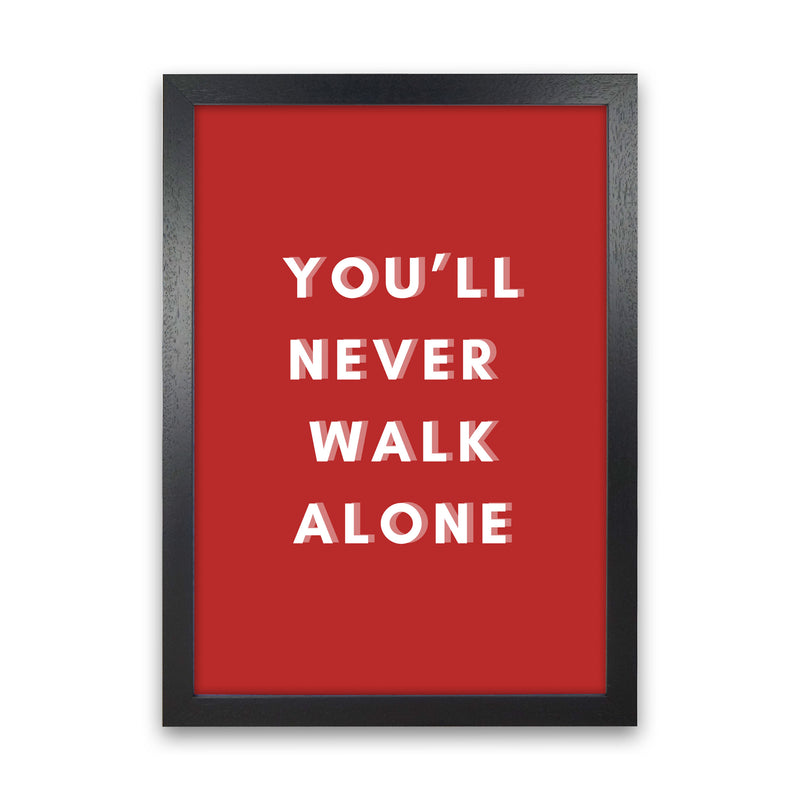 You'll never walk alone Art Print by Proper Job Studio Black Grain