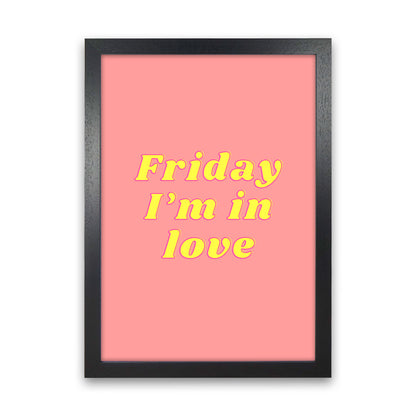 Friday I'm in love Art Print by Proper Job Studio Black Grain