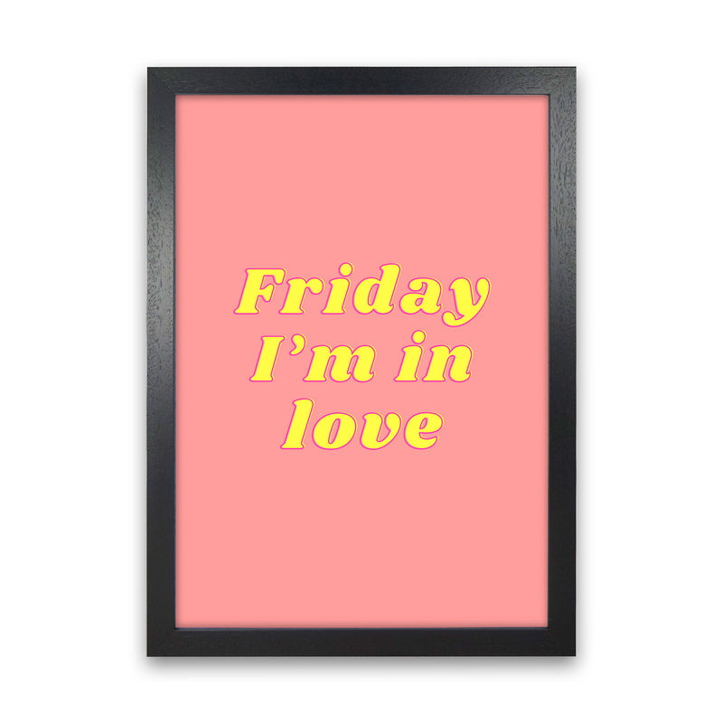 Friday I'm in love Art Print by Proper Job Studio Black Grain