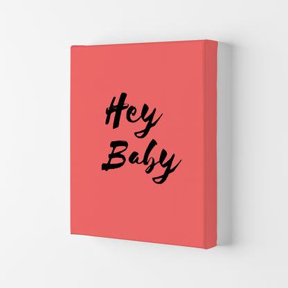 Hey baby Quote Art Print by Proper Job Studio Canvas