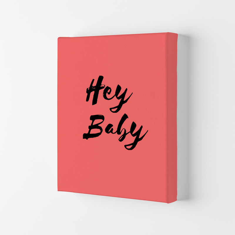 Hey baby Quote Art Print by Proper Job Studio Canvas