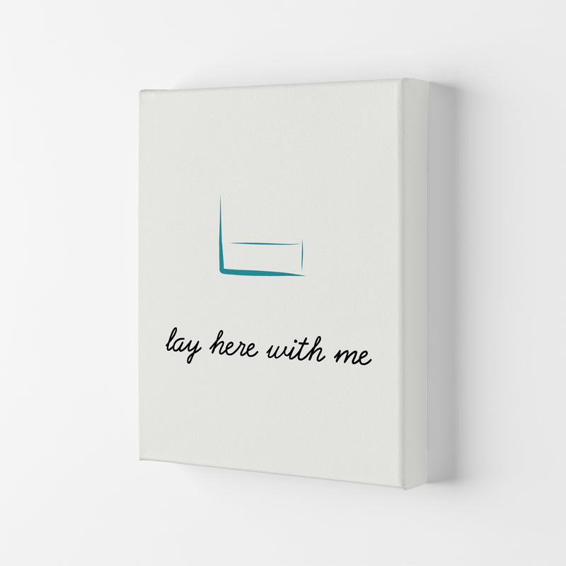 Lay here Quote Art Print by Proper Job Studio Canvas