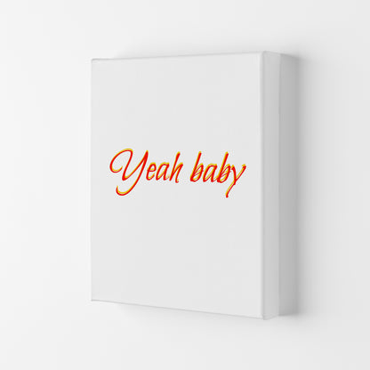 Yeah baby Quote Art Print by Proper Job Studio Canvas