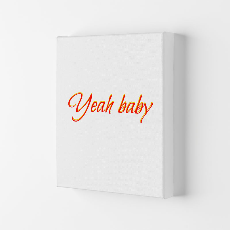 Yeah baby Quote Art Print by Proper Job Studio Canvas