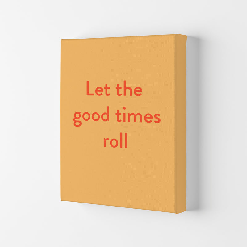 Good times roll Art Print by Proper Job Studio Canvas