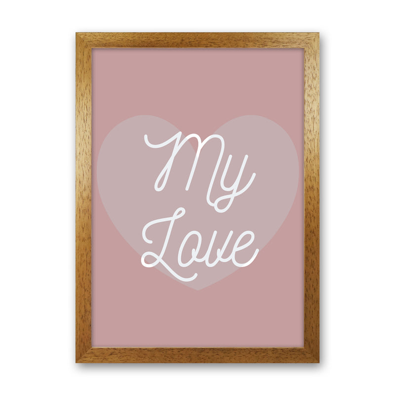 My love Quote Art Print by Proper Job Studio Oak Grain