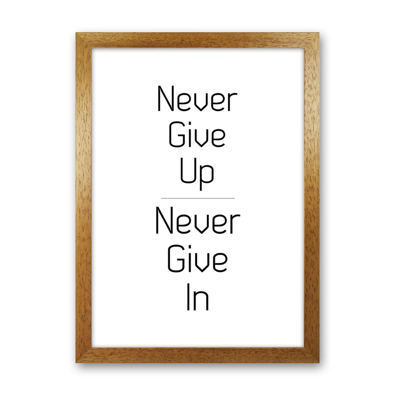 Never give up Quote Art Print by Proper Job Studio Oak Grain