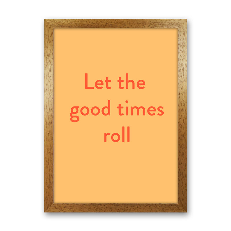 Good times roll Art Print by Proper Job Studio Oak Grain