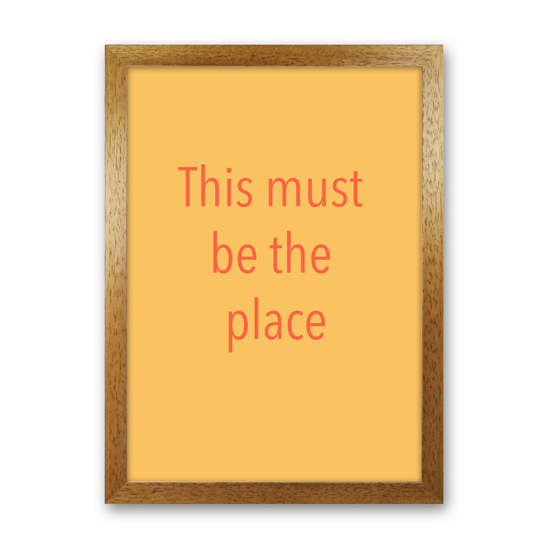This must be the place Art Print by Proper Job Studio Oak Grain