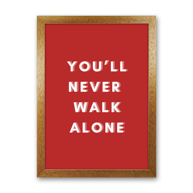 You'll never walk alone Art Print by Proper Job Studio Oak Grain