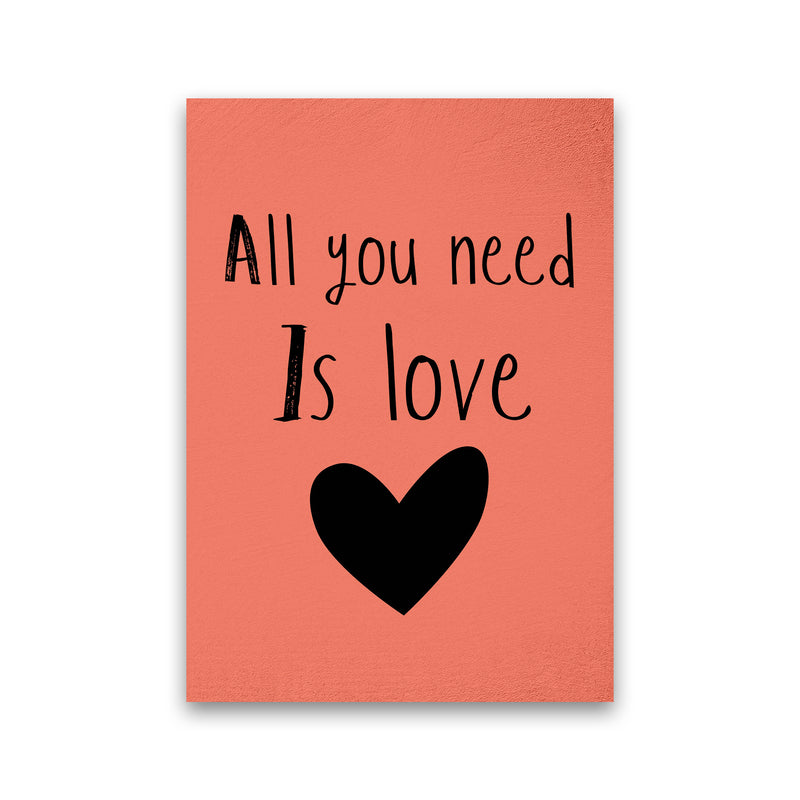 All you need is Love Quote Art Print by Proper Job Studio
