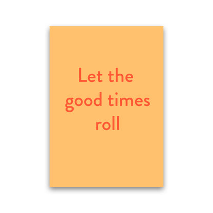 Good times roll Art Print by Proper Job Studio Print Only