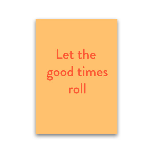 Good times roll Art Print by Proper Job Studio Print Only