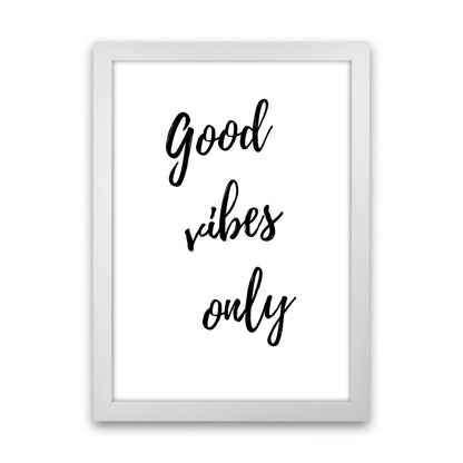 Good vibes only Quote Art Print by Proper Job Studio White Grain