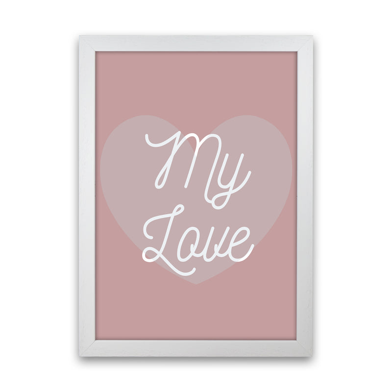My love Quote Art Print by Proper Job Studio White Grain