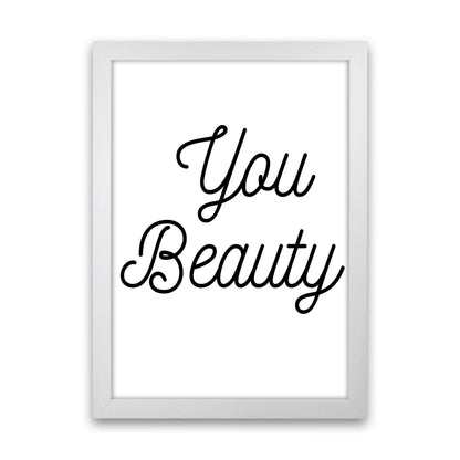 You beauty Quote Art Print by Proper Job Studio White Grain