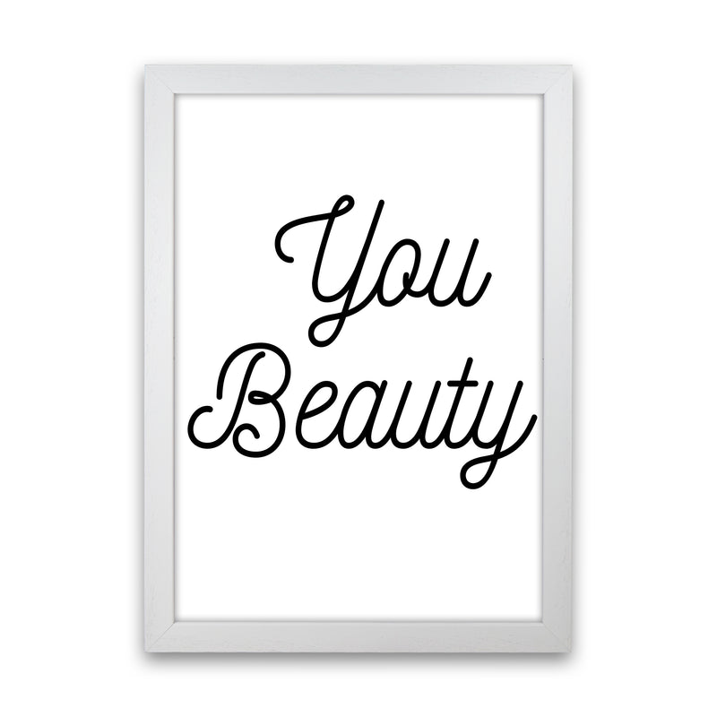 You beauty Quote Art Print by Proper Job Studio White Grain