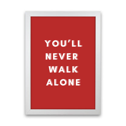 You'll never walk alone Art Print by Proper Job Studio White Grain