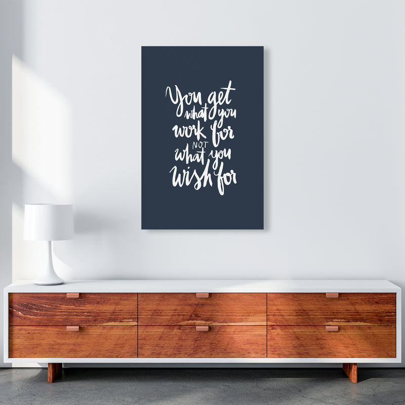 You Get What You Work For Blue White By Planeta444 A1 Canvas