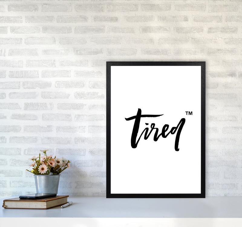 Tired Tm By Planeta444 A2 White Frame