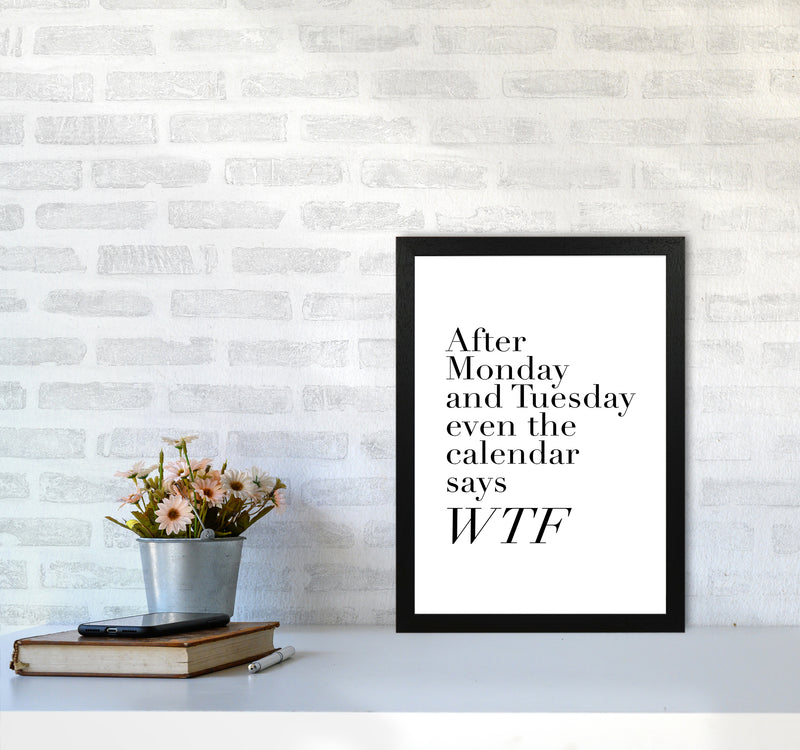 After Monday And Tuesday Wtf By Planeta444 A3 White Frame