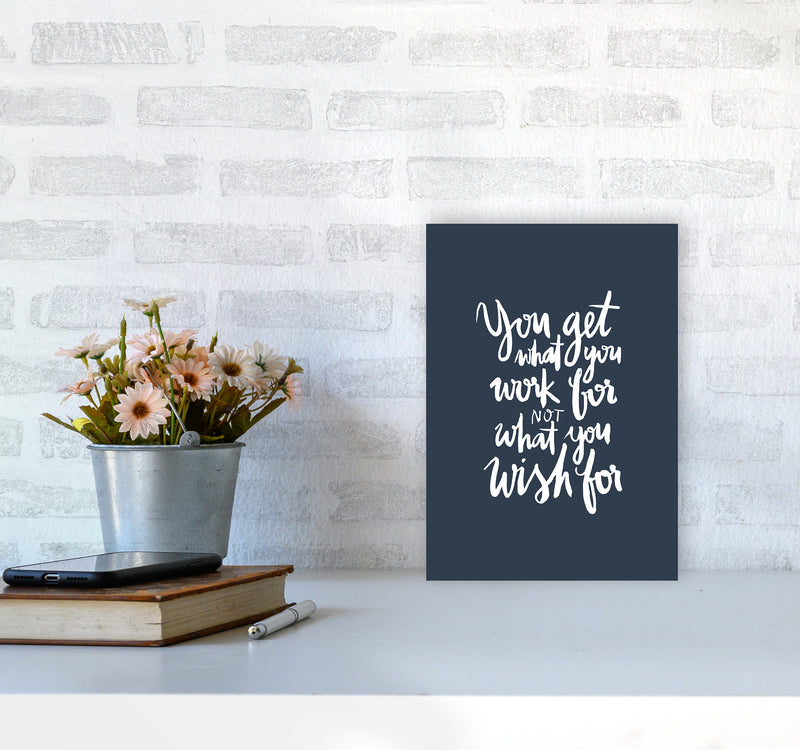You Get What You Work For Blue White By Planeta444 A4 Black Frame