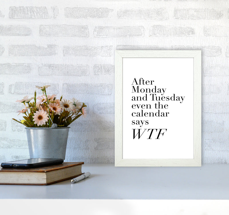 After Monday And Tuesday Wtf By Planeta444 A4 Oak Frame