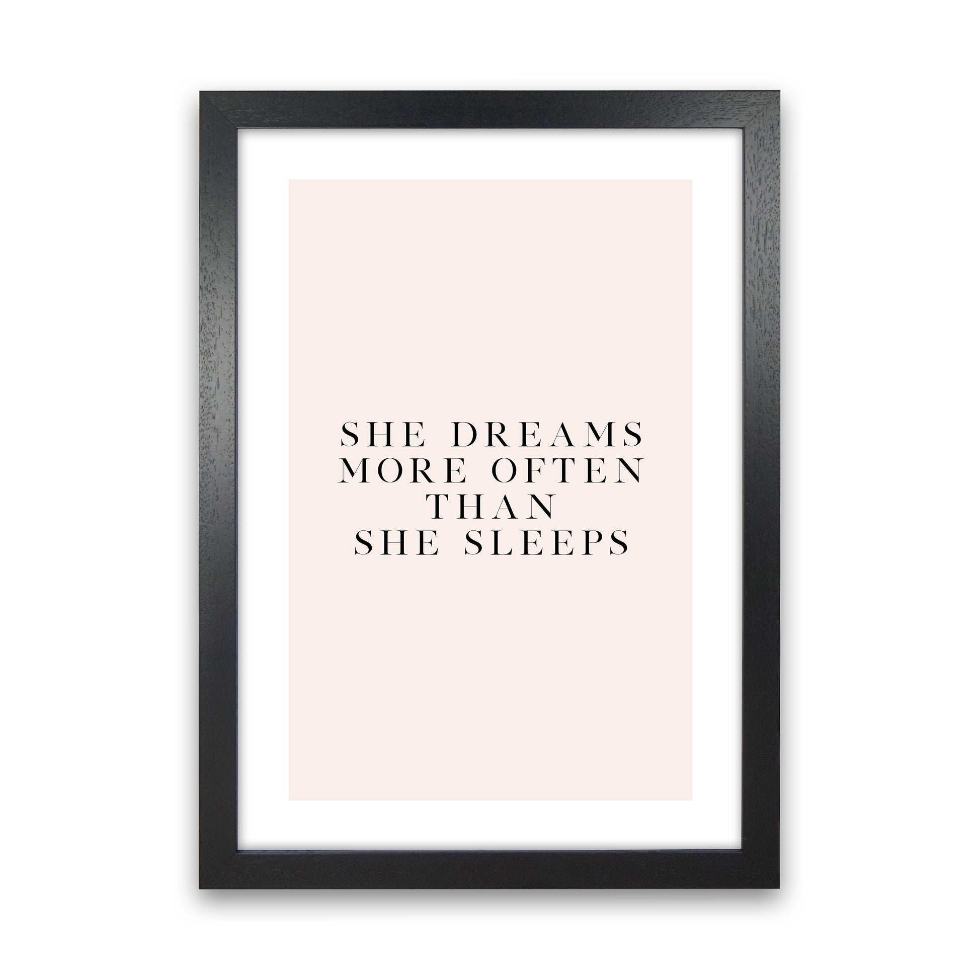 She Dreams More Often Than She Sleeps Blush Type By Planeta444 Black Grain