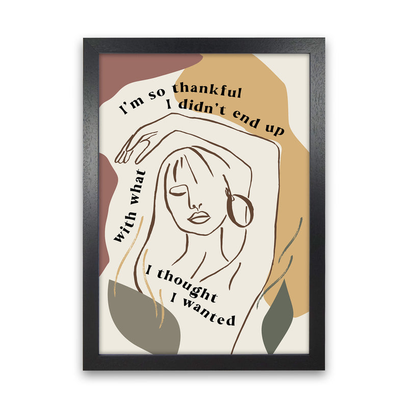 Im So Thankful I Didnt End Up By Planeta444 Black Grain